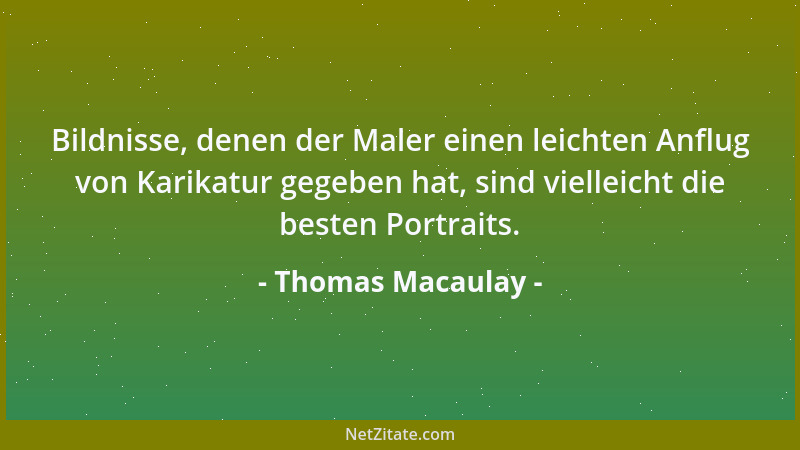 Thomas Macaulay - Das Gesetz hat keine Augen; das Gesetz hat keine Hände; Das Gesetz ist nichts, nichts als ein Stück Papie...
