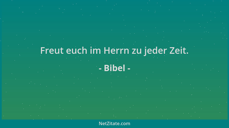 Bibel - Freut euch im Herrn zu jeder Zeit....