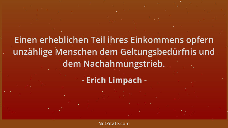 Erich Limpach - Einen erheblichen Teil ihres Einkommens opfern unzählige Menschen dem Geltungsbedürfnis und dem Nachahmungs...