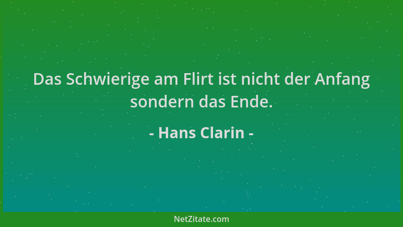 Hans Clarin - Das Schwierige am Flirt ist nicht der Anfang sondern das Ende....