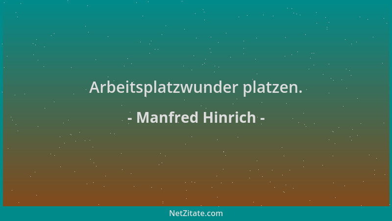 Manfred Hinrich - Arbeitsplatzwunder platzen....