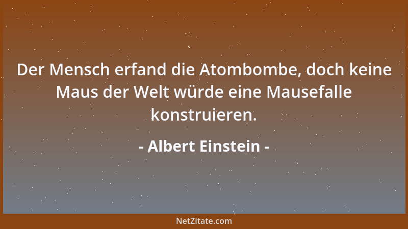 Albert Einstein - Kein Bürger ist verpflichtet, seine Zugehörigkeit zu einer Partei zu rechtfertigen....