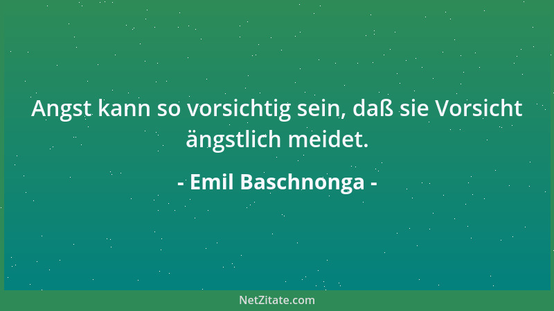 Emil Baschnonga - Zwar hatte er Hefe. Doch knetete er sie in Lehm statt Teig....