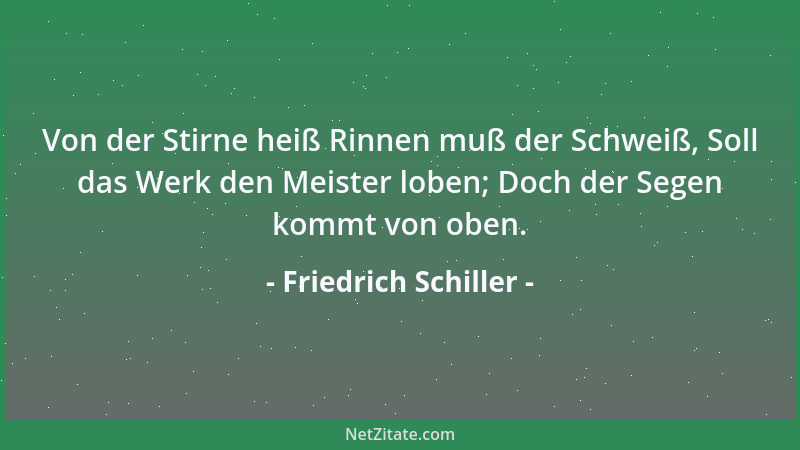 Friedrich Schiller - Ich denke einen langen Schlaf zu tun, denn dieser letzten Tage Qual war groß......