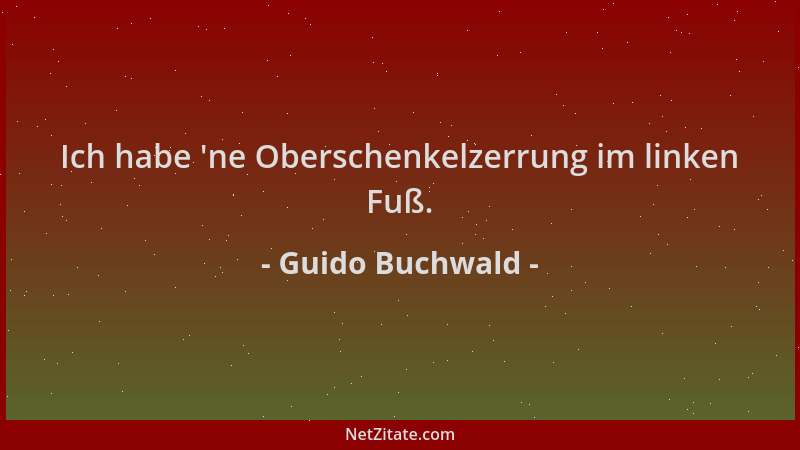 Guido Buchwald - Ich habe  'ne Oberschenkelzerrung im linken Fuß....