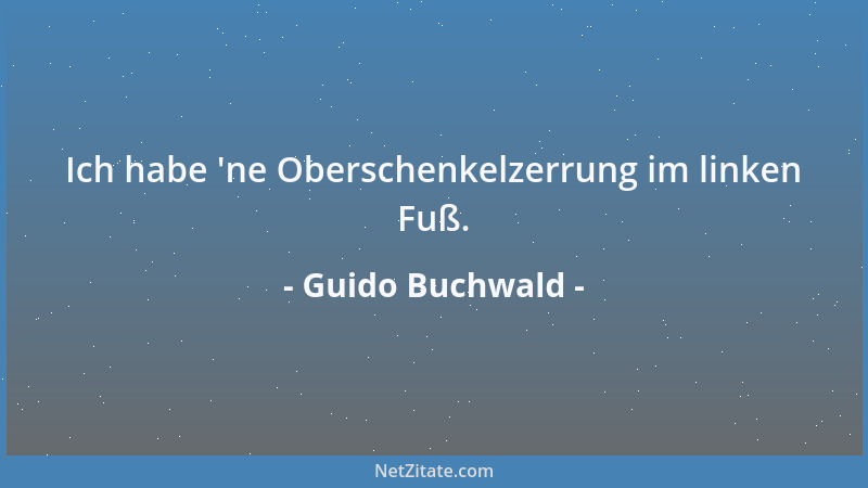 Guido Buchwald - Ich habe  'ne Oberschenkelzerrung im linken Fuß....