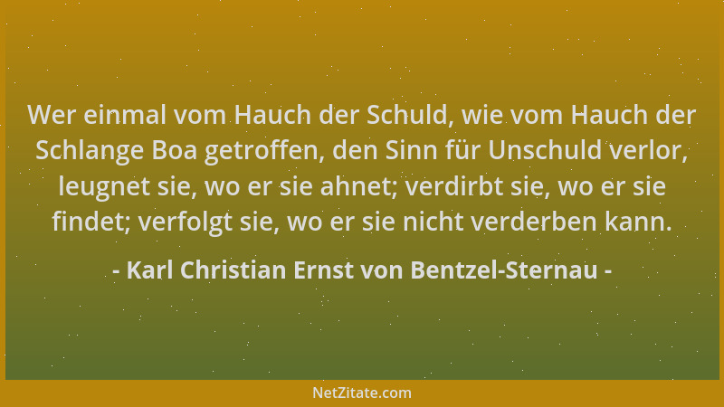 Karl Christian Ernst von Bentzel-Sternau - Wer einmal vom Hauch der Schuld, wie vom Hauch der Schlange Boa getroffen, den S...