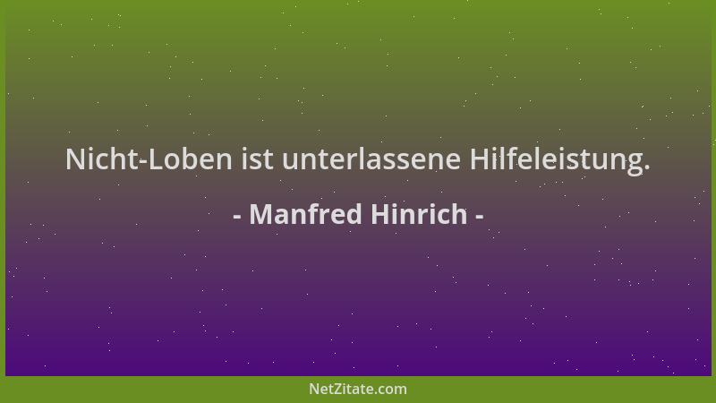 Manfred Hinrich - Nicht-Loben ist unterlassene Hilfeleistung....