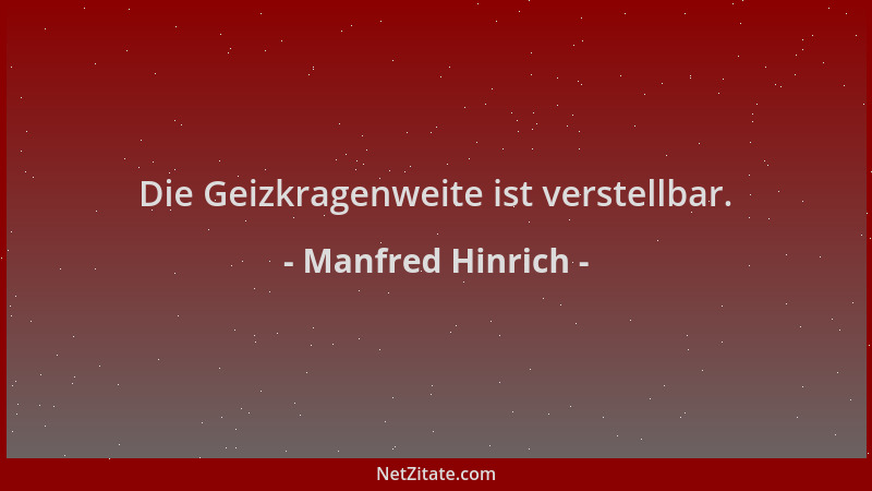 Manfred Hinrich - Die Geizkragenweite ist verstellbar....