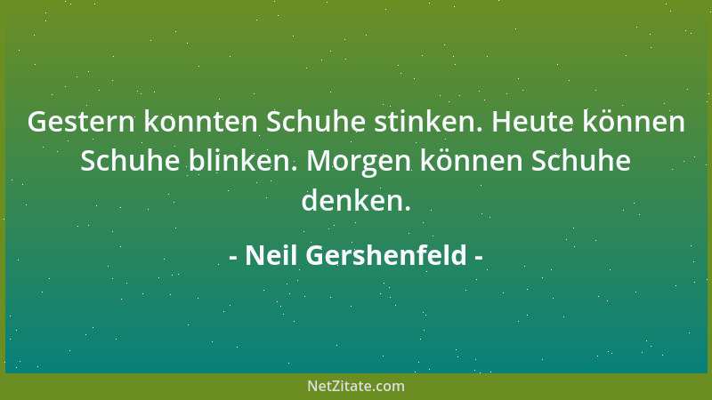 Neil Gershenfeld - Gestern konnten Schuhe stinken. Heute können Schuhe blinken. Morgen können Schuhe denken....