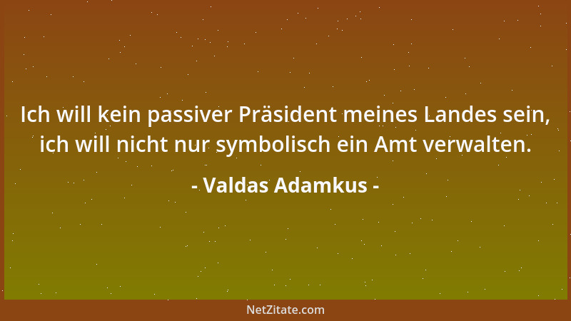 Valdas Adamkus - Kernkraft ist meiner Meinung nach eine der Zukunftsenergien, für Litauen ist sie sogar der Hauptenergieträ...