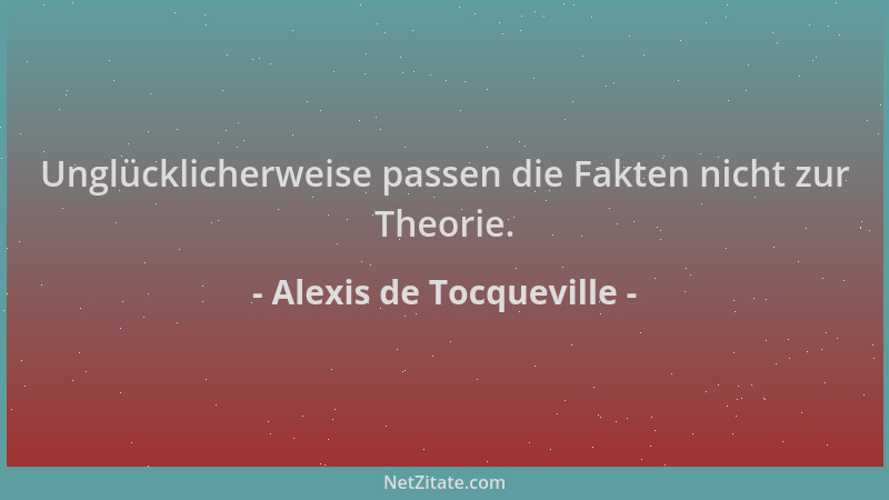 Alexis de Tocqueville - Unglücklicherweise passen die Fakten nicht zur Theorie....