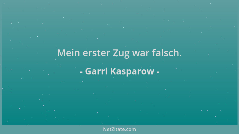 Garri Kasparow - Mein erster Zug war falsch....