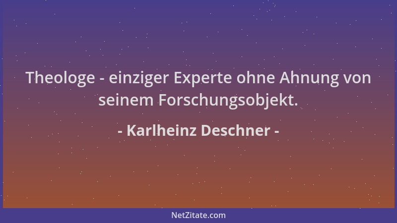 Karlheinz Deschner - Theologe - einziger Experte ohne Ahnung von seinem Forschungsobjekt....