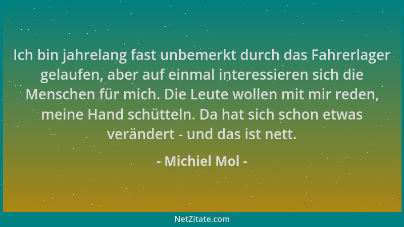 Michiel Mol - Ich bin jahrelang fast unbemerkt durch das Fahrerlager gelaufen, aber auf einmal interessieren sich die Mensc...