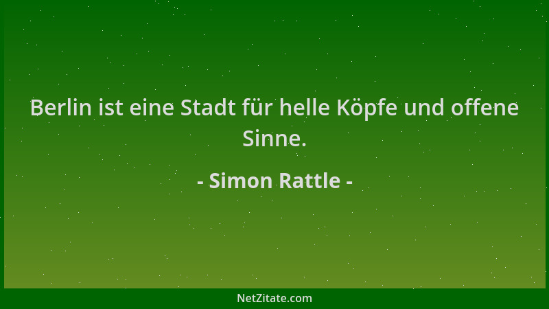 Simon Rattle - Berlin ist eine Stadt für helle Köpfe und offene Sinne....