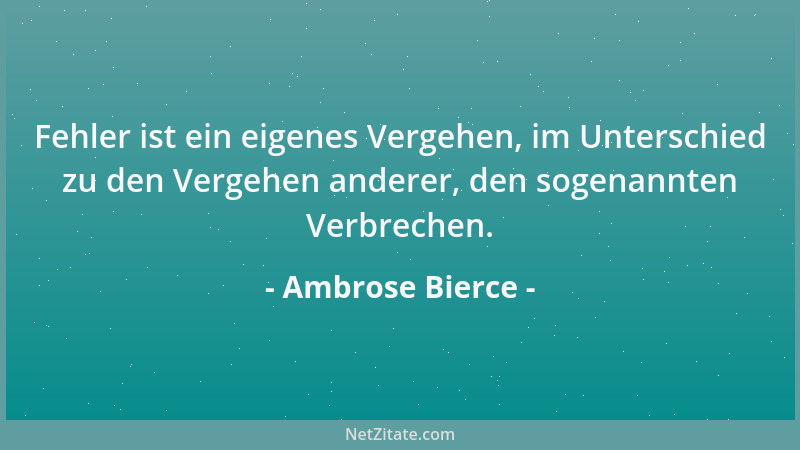 Ambrose Bierce - Freiheit: ein politischer Zustand, dessen sich jede Nation allein zu erfreuen glaubt....
