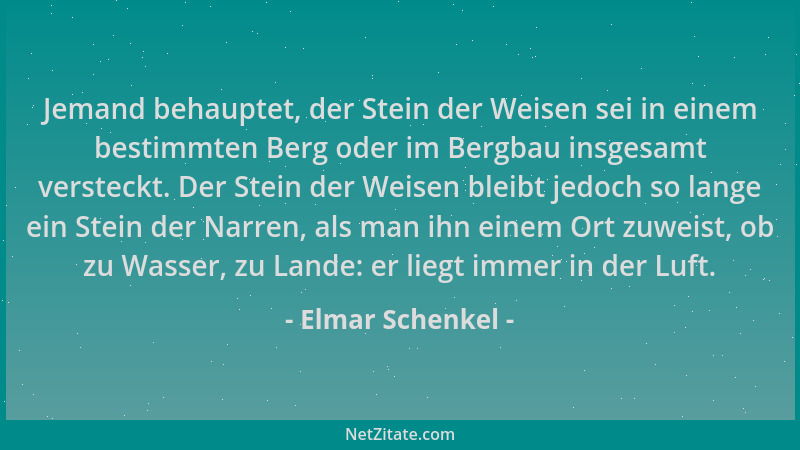 Elmar Schenkel - Jemand behauptet, der Stein der Weisen sei in einem bestimmten Berg oder im Bergbau insgesamt versteckt. D...