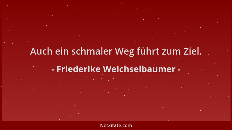 Friederike Weichselbaumer - Auch ein schmaler Weg führt zum Ziel....