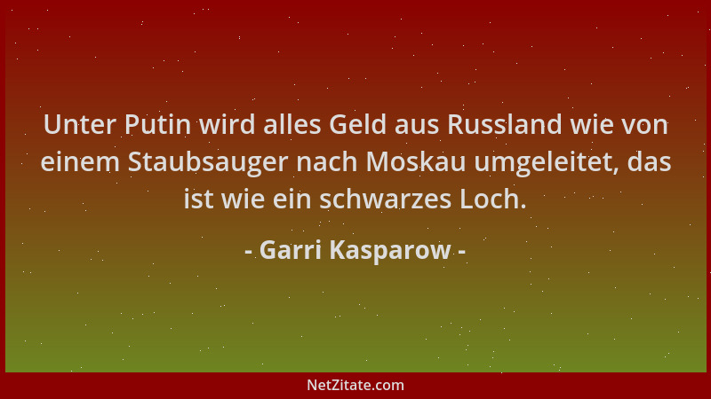 Garri Kasparow - Unter Putin wird alles Geld aus Russland wie von einem Staubsauger nach Moskau umgeleitet, das ist wie ein...