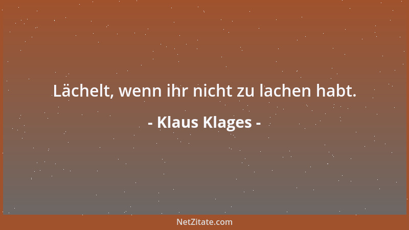 Klaus Klages - Lächelt, wenn ihr nicht zu lachen habt....