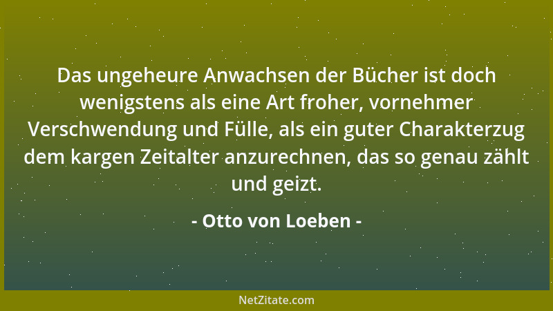 Otto von Loeben - Die Reiselust, die Lust nach der Fremde, ist ein Verlangen, seine Heimat zu erweitern....