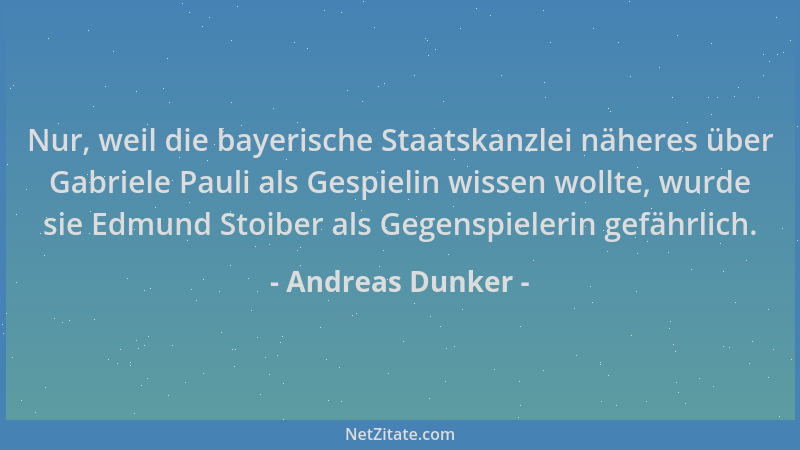Andreas Dunker - Nur, weil die bayerische Staatskanzlei näheres über Gabriele Pauli als Gespielin wissen wollte, wurde sie...