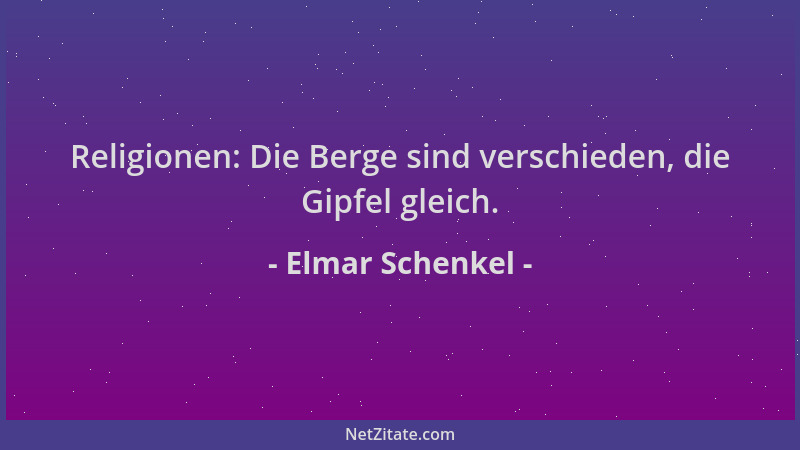 Elmar Schenkel - Religionen: Die Berge sind verschieden, die Gipfel gleich....
