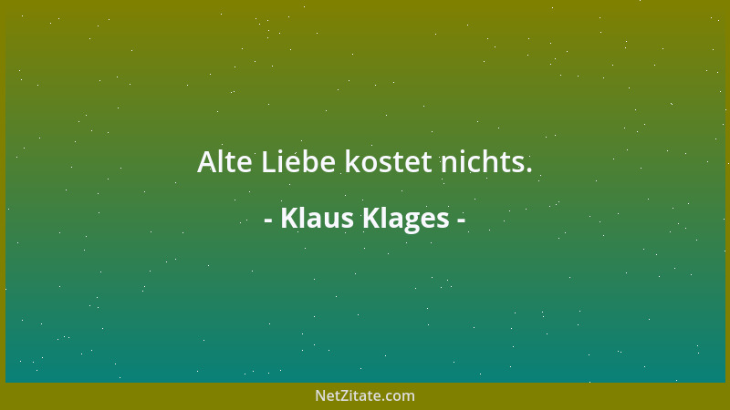 Klaus Klages - Alte Liebe kostet nichts....