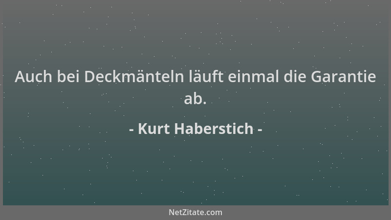 Kurt Haberstich - Auch bei Deckmänteln läuft einmal die Garantie ab....