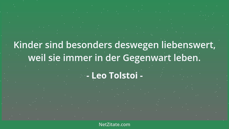 Leo Tolstoi - Wenn wir, solange wir Leben, dem Weg der Freude folgen, werden wir am Ende eins mit diesem Weg....
