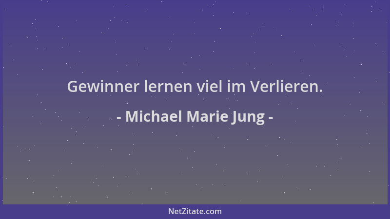 Michael Marie Jung - Gewinner lernen viel im Verlieren....