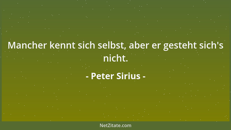 Peter Sirius - Menschen, die nichts zu tragen haben, werden leicht unerträglich....