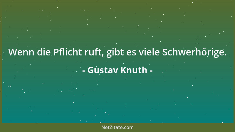Gustav Knuth - Wenn die Pflicht ruft, gibt es viele Schwerhörige....