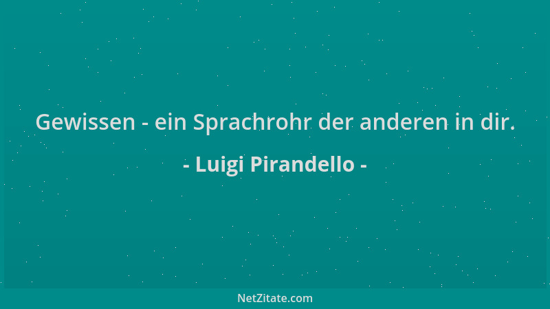Luigi Pirandello - Gewissen - ein Sprachrohr der anderen in dir....