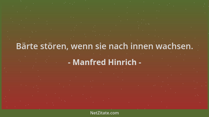 Manfred Hinrich - Bärte stören, wenn sie nach innen wachsen....