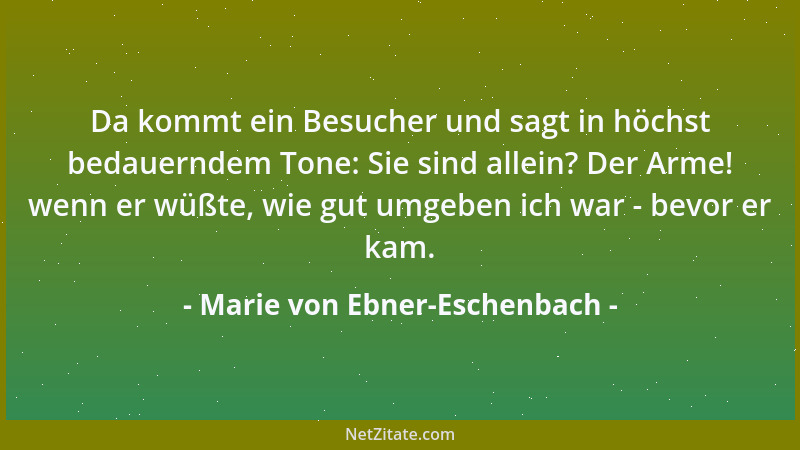Marie von Ebner-Eschenbach - Die größte Gleichmacherin ist die Höflichkeit; durch sie werden Standesunterschiede aufgehoben...