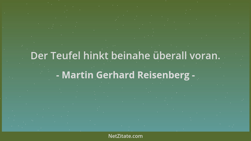 Martin Gerhard Reisenberg - Der Teufel hinkt beinahe überall voran....