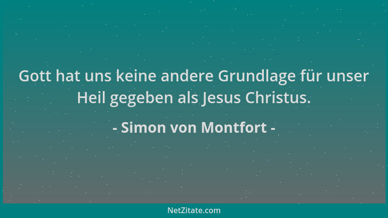 Simon von Montfort - Gott hat uns keine andere Grundlage für unser Heil gegeben als Jesus Christus....