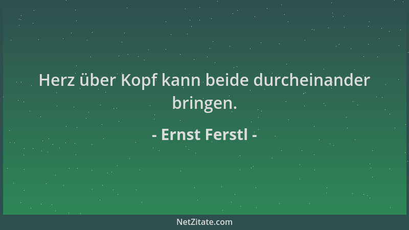 Ernst Ferstl - Herz über Kopf kann beide durcheinander bringen....