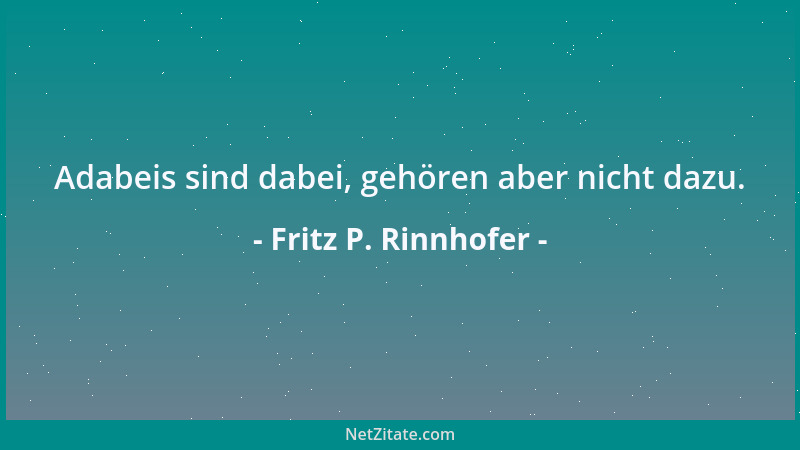 Fritz P. Rinnhofer - Eine eingestandene Schwäche wird zur Stärke....