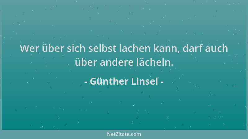 Günther Linsel - Wer über sich selbst lachen kann, darf auch über andere lächeln....