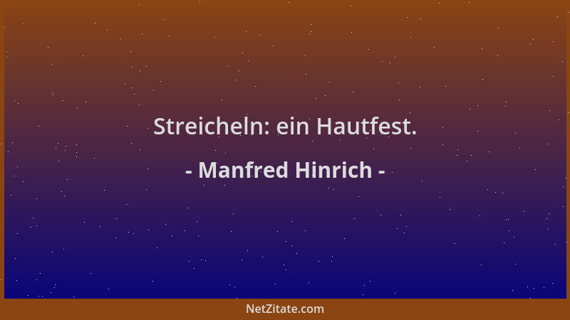 Manfred Hinrich - Streicheln: ein Hautfest....