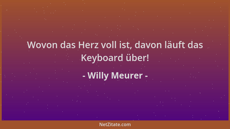 Willy Meurer - Wovon das Herz voll ist, davon läuft das Keyboard über!...