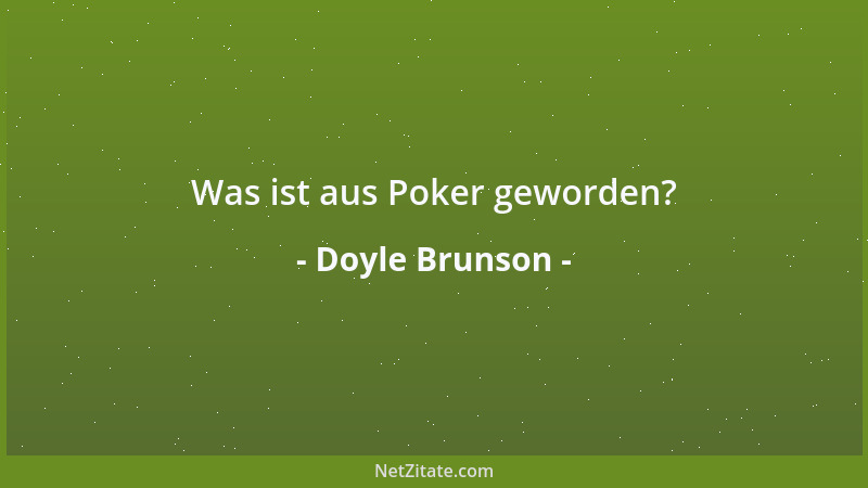 Doyle Brunson - Was ist aus Poker geworden?...