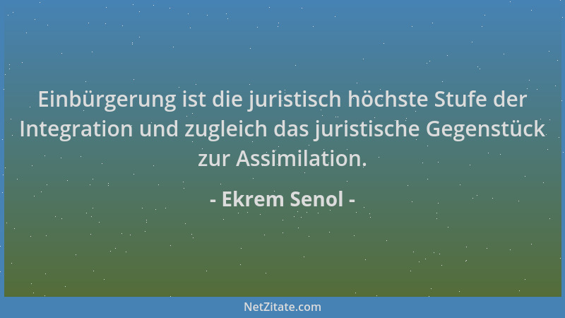 Ekrem Senol - Einbürgerung ist die juristisch höchste Stufe der Integration und zugleich das juristische Gegenstück zur Ass...