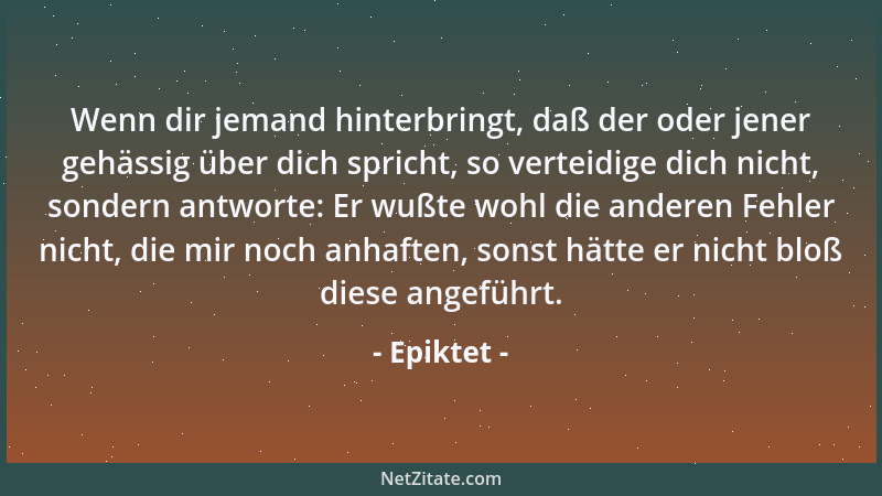 Epiktet - Wenn du mit Wahrheit und von ganzem Herzen sagen kannst: Herr, mein Gott! führe mich, wohin du willst - nur dann...