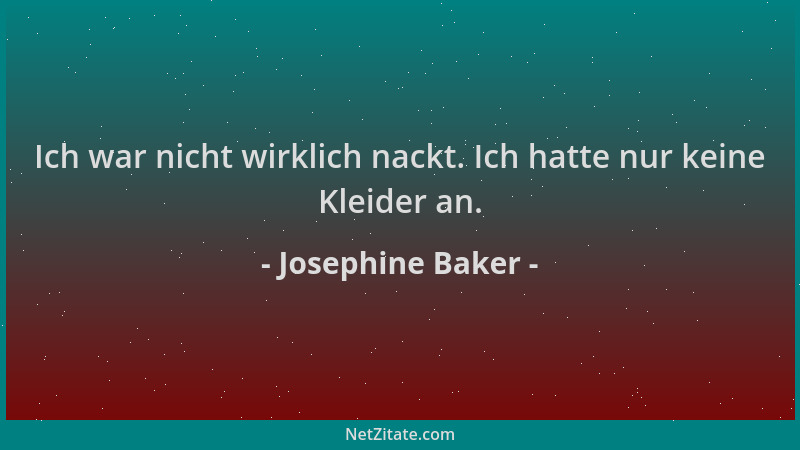 Josephine Baker - Ich war nicht wirklich nackt. Ich hatte nur keine Kleider an....