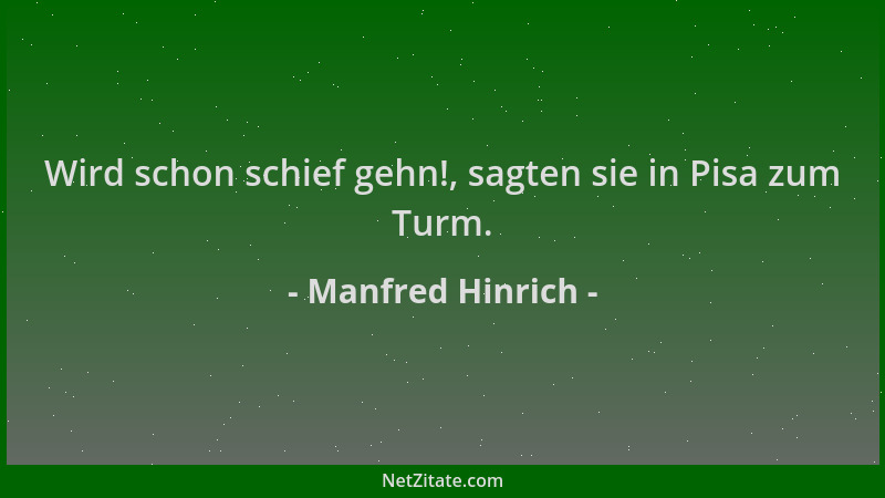 Manfred Hinrich - Wird schon schief gehn!, sagten sie in Pisa zum Turm....