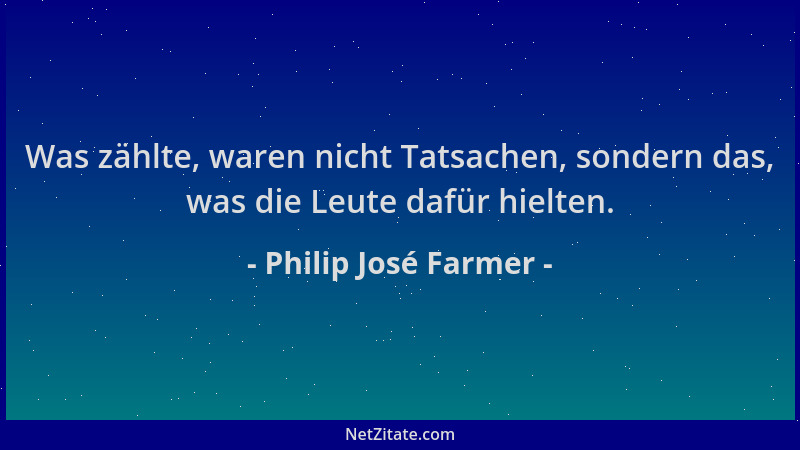 Philip José Farmer - Was zählte, waren nicht Tatsachen, sondern das, was die Leute dafür hielten....